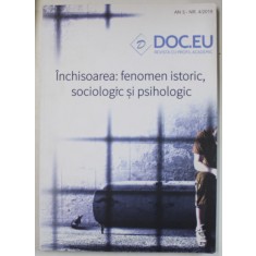DOC . EU , REVISTA CU PROFIL ACADEMIC , SUBIECT : INCHISOAREA : FENOMEN ISTORIC , SOCILOGIC SI PSIHOLOGIC , , AN 3 , NR. 4 , 2019