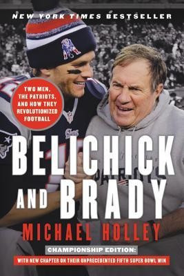 Belichick and Brady: Two Men, the Patriots, and How They Revolutionized Football foto