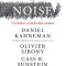 Noise. Un defect al judecatii umane - Daniel Kahneman, Olivier Sibony, Cass R. Sunstein