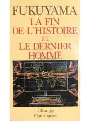 Francis Fukuyama - La fin de l&amp;#039;histoire et le dernier homme (Editia: 1992) foto
