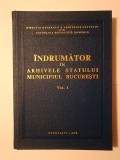 Virgiliu Tatomir et al. - &Icirc;ndrumător &icirc;n Arhivele Statului: Municipiul București (vol. I)