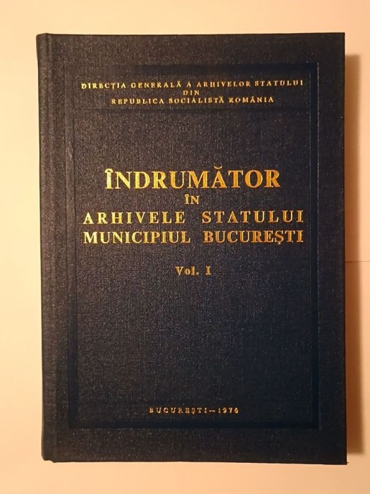 Virgiliu Tatomir et al. - &Icirc;ndrumător &icirc;n Arhivele Statului: Municipiul București (vol. I)