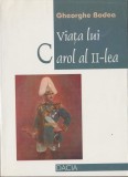 Gheorghe Bodea - Viata lui Carol al II-lea