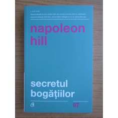 Napoleon Hill - Secretul bogatiilor. Cum sa obtii ceea ce-ti doresti