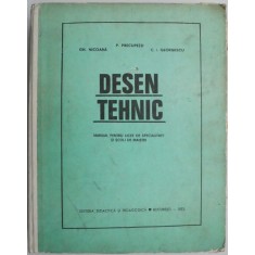 Desen tehnic. Manual pentru licee de specialitate si scoli de maistri &ndash; P. Precupetu (putin uzata)