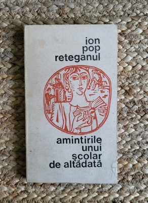 AMINTIRILE UNUI SCOLAR DE ALTADATA-ION POP RETEGANUL foto