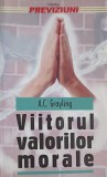 Viitorul Valorilor Morale - A.C. Grayling, Editura Stiintifica, 2000, Filosofie, Limba Romana, 93 Pagini