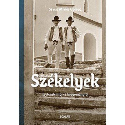 Sz&amp;eacute;kelyek - T&amp;ouml;rt&amp;eacute;nelemről &amp;eacute;s hagyom&amp;aacute;nyr&amp;oacute;l - Sz&amp;aacute;raz Mikl&amp;oacute;s Gy&amp;ouml;rgy foto