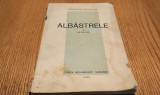 CONSTANTIN COJAN (dedicatie-autograf) - ALBASTRELE versuri - Editura "Cartea Romaneasca", 1939, 116 p.