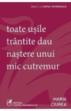 Roman "Toate usile trantite dau nastere unui mic cutremur" de Maria Ciurea - Beletristica, Editia 2025