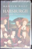 HABSBURGII. AMBITIA DE A STAPANI LUMEA-MARTYN RADY-359551