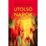 Utols&oacute; napok - Bar&oacute;thy Zolt&aacute;n