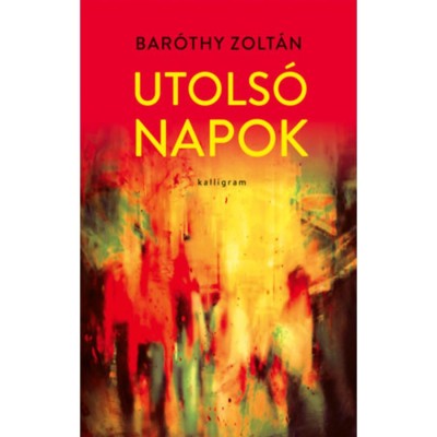 Utols&amp;oacute; napok - Bar&amp;oacute;thy Zolt&amp;aacute;n foto