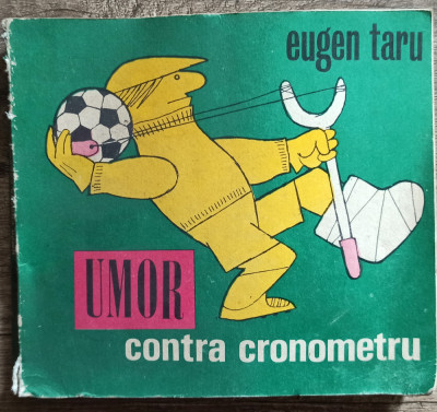 Umor contra cronometru - Eugen Taru// 1981 foto