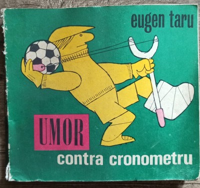 Umor contra cronometru - Eugen Taru// 1981 foto