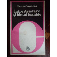 Intre Aristarc Si Bietul Ioanide - Ileana Vrancea ,300235