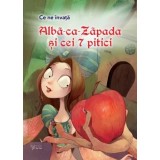 Alba-ca-Zapada si cei 7 pitici. Seria Ce ne invata/***