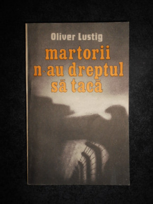 Oliver Lustig - Martorii n-au dreptul sa taca (1986) foto