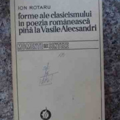 Forme Ale Clasicismului In Poezia Romaneasca Pina La Vasile A - Ion Rotaru ,534329