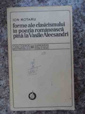 Forme Ale Clasicismului In Poezia Romaneasca Pina La Vasile A - Ion Rotaru ,534329 foto