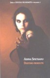 Cumpara ieftin Destine pierdute. Dincolo de moarte. Volumul 1/Adina Speteanu
