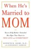 When He&#039;s Married to Mom: How to Help Mother-Enmeshed Men Open Their Hearts to True Love and Commitment
