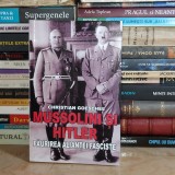 CHRISTIAN GOESCHEL - MUSSOLINI SI HITLER : FAURIREA ALIANTEI FASCISTE , 2019 *