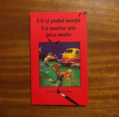 Andreas Schwantge - ULI si podul mortii. Un martor stie prea multe (Ca noua!) foto