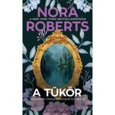 A t&uuml;k&ouml;r - Elvesztett menyasszonyok-tril&oacute;gia 2. - Nora Roberts