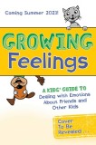 Growing Feelings: A Kids&#039; Guide to Dealing with Emotions about Friends and Other Kids