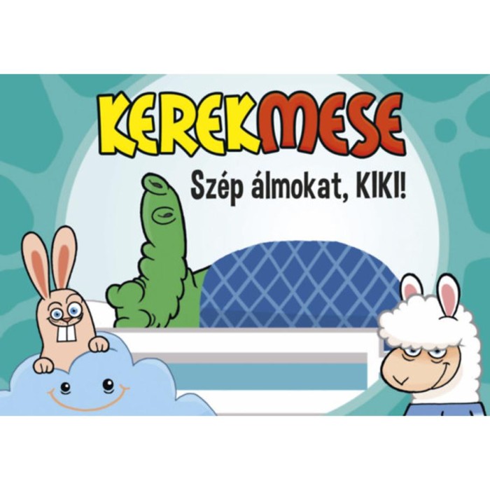 Kerekmese - Sz&eacute;p &aacute;lmokat, KIKI!