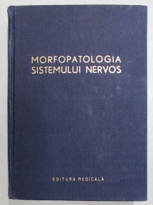 MORFOPATOLOGIA SISTEMULUI NERVOS sub redactia lui ION T. NICULESCU , 1957 foto