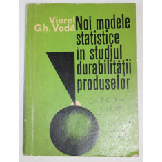 NOI MODELE STATISTICE IN STUDIUL DURABILITATII PRODUSELOR de VIOREL GH. VODA , 1980 , PREZINTA URME DE UZURA SI INSEMNARI PE COPERTA