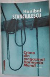 Cumpara ieftin HANIBAL STANCIULESCU (1955-2018): CRIMA DIN MAGAZINUL 'HARMONIA MUNDI' (ROMAN, 2001)