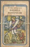 Basmele Romanilor - Petre Ispirescu, Editura Minerva, Bucuresti, 1981, 269 pagini, Carte beletristica