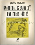 Cumpara ieftin Partea Cealalta. L&#039;Autre Cote - Gellu Naum - Editie: Bilingva Romano-Franceza