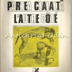 Partea Cealalta. L'Autre Cote - Gellu Naum - Editie: Bilingva Romano-Franceza