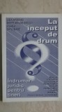 Marius Cozma, s.a. - La inceput de drum. Indrumar juridic pentru tineri (1999)