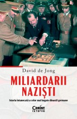 Miliardarii naziști. Istoria &icirc;ntunecată a celor mai bogate dinastii germane