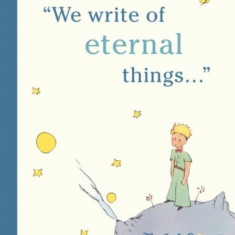 The Little Prince: A Journal : We write of eternal things - Paperback - Running Press - Running Press