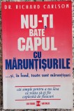 Nu-ti bate capul cu maruntisurile - Dr. Richard Carlson
