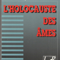L'Holocauste des Ames - Gregoire Dumitresco - Paris 1997 (carte in lb.franceza)