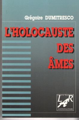 L&amp;#039;Holocauste des Ames - Gregoire Dumitresco - Paris 1997 (carte in lb.franceza) foto