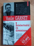 Intelectualul ca diversiune- Vasile Garnet, Polirom