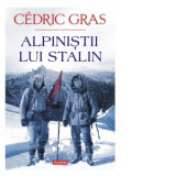 Alpinistii lui Stalin - Cedric Gras, Giuliano Sfichi
