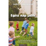 Eg&eacute;sz nap j&aacute;t&eacute;k - A dr&aacute;mapedag&oacute;gia alkalmaz&aacute;sa az &oacute;vod&aacute;ban - Farkas Annam&aacute;ria