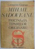 Mihail Sadoveanu. Fascinatia tiparelor originare &ndash; Constantin Ciopraga