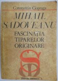 Mihail Sadoveanu. Fascinatia tiparelor originare &ndash; Constantin Ciopraga