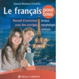 Le francais pour tous. Recueil d exercices avec des corriges - Janeta-Ramona Cristofir