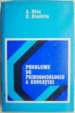 Probleme de psihosociologie a educatiei &ndash; A. Dicu, E. Dimitriu - Carte Psihologie
